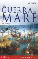 46961 - Glete, J. - Guerra sul mare 1500-1650 (La)