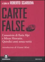 47043 - Scardova, R. cur - Carte false. L'assassinio di Ilaria Alpi e Miran Hrovatin. Quindici anni senza verita'