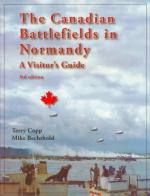 47110 - Copp-Bechthold, T.-M. - Canadian Battlefields in Normandy. A Visitor's Guide