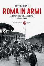 47196 - Conti, D. - Roma in armi. La Resistenza nella capitale 1943-1944