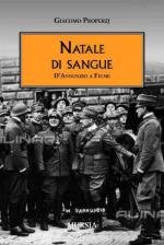 47241 - Properzj, G. - Natale di sangue. D'Annunzio a Fiume