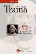 47281 - Traina, G. - Resa di Roma. 9 giugno 53 a.C., battaglia a Carre (La)