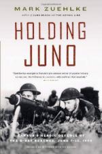 47329 - Zuehlke, M. - Holding Juno. Canada's Heroic Defence of the D-Day Beaches: June 7-12, 1944