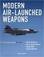 47410 - Dougherty, M.J. - Modern Air-Launched Weapons. Air-to-air Missiles Air-to-Surface Missiles Guided Bombs Cluster Munitions