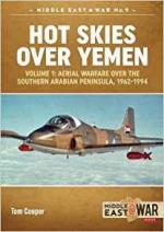 47411 - Cooper, T. - Hot Skies Over Yemen Vol 1. Aerial Warfare over the Southern Arabian Peninsula 1962-1994 - Middle East @War 011