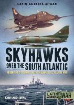 47428 - Rivas, S. - Skyhawks over the South Atlantic. Argentine Skyhawks in the Malvinas/Falklands War - Latin America@War 16