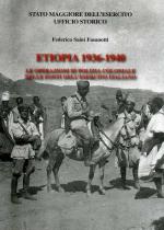 47456 - Saini Fasanotti, F. - Etiopia 1936-1940. Le operazioni di polizia coloniale nelle fonti dell'Esercito Italiano