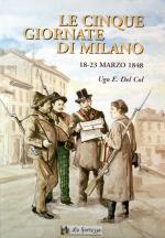 47459 - Del Col, U. - Cinque giornate di Milano. 18-23 marzo 1848 (Le)