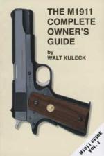 47634 - Kuleck, W. - M1911 Complete Owner's Guide. M1911 Guide (The)