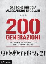 47663 - Breccia-Ercolani, G.-A. - 200 generazioni. Dalla pietra all'AI: storia delle armi nella storia dell'umanita'