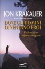 47938 - Krakauer, J. - Dove gli uomini diventano eroi. L'odissea di un ragazzo coraggioso