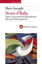 48022 - Isnenghi, M.  - Storia d'Italia. I fatti e le percezioni dal Risorgimento alla societa' dello spettacolo