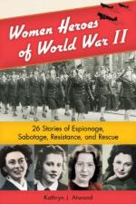 48037 - Atwood, K. - Women Heroes of WWII. 26 Stories of Espionage, Sabotage, Resistance and Rescue