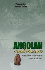 48040 - Golan-Ron, T.-T. - Angolan Rendevouz. Man and Nature in the Shadow of War