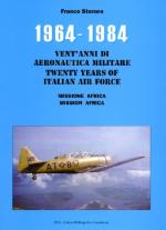 48092 - Storaro, F. - 1964-1984 Vent'anni di Aeronautica Militare. Missione Africa - Twenty Years of Italian Air Force. Mission Africa