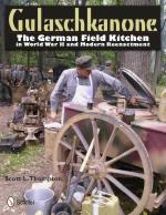 48187 - Thompson, S.L. - Gulaschkanone. The German Field Kitchen in World War II and Modern Reenactment