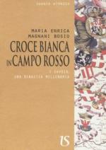 48282 - Magnani Bosio, M.E. - Croce bianca in campo rosso. I Savoia una dinastia millenaria