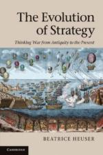 48355 - Heuser, B. - Evolution of Strategy. Thinking War from Antiquity to the Present (The)