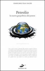 48449 - Elia Valori, G. - Petrolio: la nuova geopolitica del potere