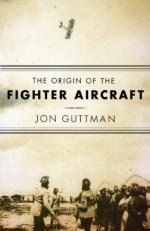 48545 - Guttman, J. - Origin of the Fighter Aircraft (The)