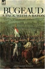 48721 - Bugeaud, T.R. - Bugeaud: a Pack with a Baton. The Early Campaigns of a Soldier of Napoleon's Army who would become a Marshal of France  