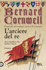 49180 - Cornwell, B. - Arciere del Re (L')