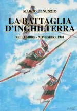 49240 - Di Nunzio, M. - Battaglia d'Inghilterra. Settembre-Novembre 1940 (La)