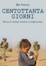 49287 - Pierini, E. - Centottanta giorni. Storie di soldati italiani in Afghanistan
