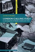 49632 - Lo Biundo, E. - London calling Italy. La propaganda di Radio Londra nel 1943