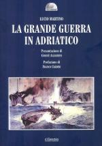 49711 - Martino, L. - Grande Guerra in Adriatico (La)