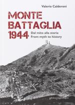 49827 - Calderoni, V. - Monte Battaglia 1944. Dal mito alla storia / From myth to history