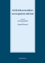 49918 - Antonielli-Donati, L.-C. cur - Al di la' della storia militare: una ricognizione sulle fonti