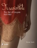 49947 - Smith, D. - Irresistible. The Art of Lingerie 1920s-1980s