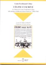 50319 - Celine, L.F. - Celine ci scrive. Le lettere di Louis Ferdinand Celine alla stampa collaborazionista francese 1940-1944