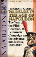 50330 - Dodge, T.A. - Warfare in the Age of Napoleon Vol 4. The War of the Fifth Coalition the Peninsular Campaign and the Invasion of Russia 1809-1812 