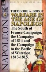 50332 - Dodge, T.A. - Warfare in the Age of Napoleon Vol 6. The South of France Campaign, the Campaign of 1814 and the Campaign to the Battle of Waterloo 1813-1815 