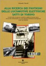 50584 - Tripodi, E. - Alla ricerca dei fantasmi delle locomotive elettriche Satti di Torino