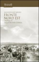 50774 - Melilli, M. - Fronte Nord Est. Cronache dalla grande guerra