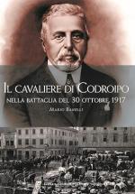 50808 - Banelli, M. - Cavaliere di Codroipo nella battaglia del 30 ottobre 1917 (Il)