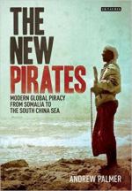 50911 - Palmer, A. - New Pirates. Modern Global Piracy from Somalia to the South China Sea (The)