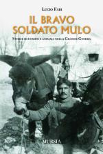 50922 - Fabi, L. - Bravo soldato mulo. Storie di uomini e animali nella Grande Guerra (Il)