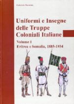 50937 - Zorzetto, G. - Uniformi e insegne delle truppe coloniali italiane Vol 1: Eritrea e Somalia 1885-1934