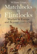 50992 - Urban, W. - Matchlocks to Flintlocks. Warfare in Europe and Beyond