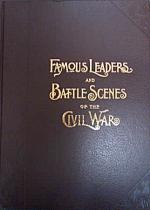 51000 - Leslie, F. - Famous Leaders and Battle Scenes of the Civil War