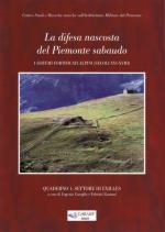 51053 - Garoglio-Zannoni, E.-F. cur - Difesa nascosta del Piemonte sabaudo. I sistemi fortificati alpini secoli XVI-XVIII. Vol 1: il settore di Exilles (La)