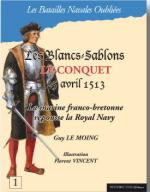 51181 - Le Moing-Vincent, G.-F. - Batailles Navales Oubliees 01: Les Blancs Sablons Le Conquet 25 avril 1513. La marine franco-bretonne repousse la Royal Navy
