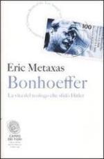 51221 - Metaxas, E. - Bonhoeffer. La vita del teologo che sfido' Hitler