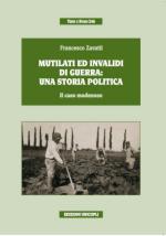51255 - Zavatti, F. - Mutilati ed invalidi di guerra: una storia politica. Il caso modenese