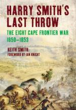 51377 - Smith, K. - Harry Smith's Last Throw. The Eight Cape Frontier War 1850-1853