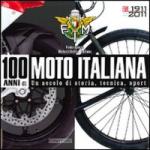 51595 - AAVV,  - 100 Anni di moto italiana. Un secolo di storia, tecnica e sport